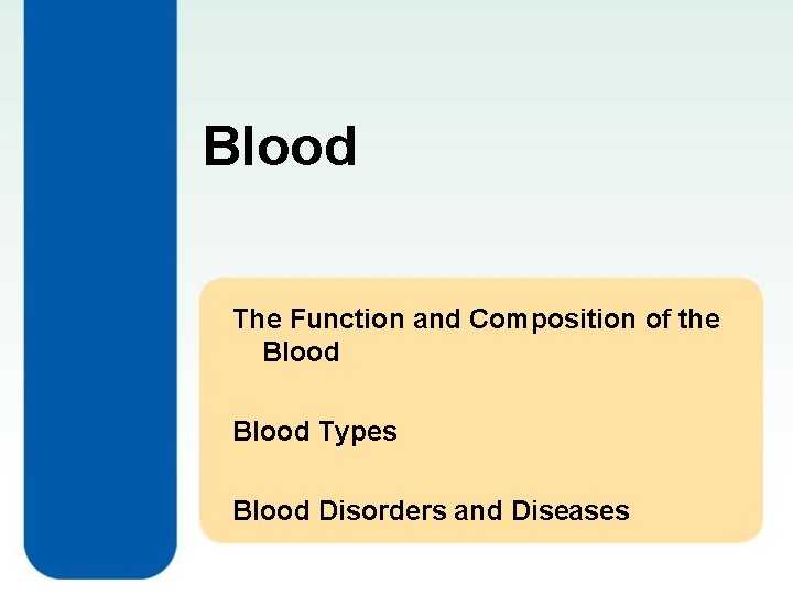 Blood The Function and Composition of the Blood Types Blood Disorders and Diseases 