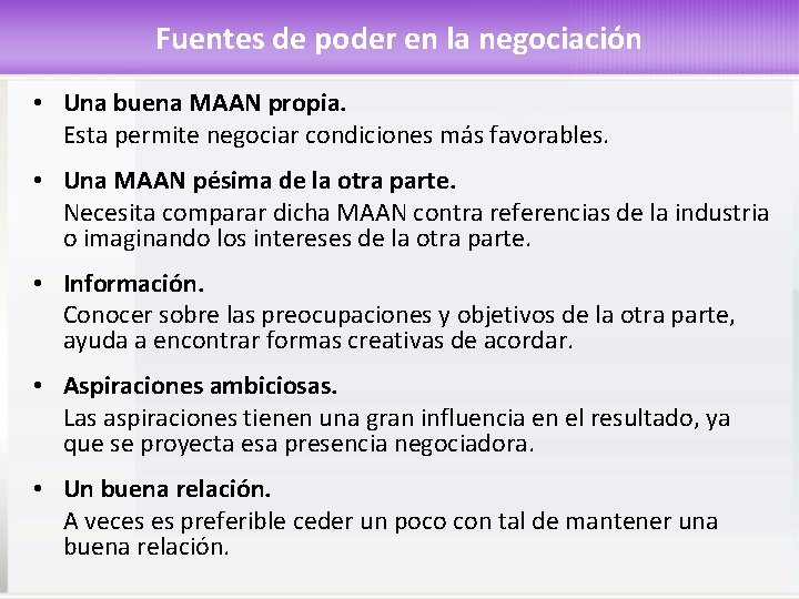 Fuentes de poder en la negociación • Una buena MAAN propia. Esta permite negociar