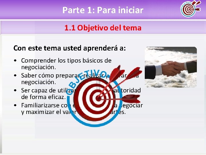 Parte 1: Para iniciar 1. 1 Objetivo del tema Con este tema usted aprenderá