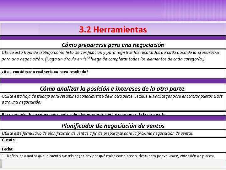 3. 2 Herramientas Cómo prepararse paraunauna negociación prepararse para negociación Utilice esta hoja. Utilice