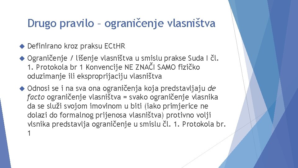 Drugo pravilo – ograničenje vlasništva Definirano kroz praksu ECt. HR Ograničenje / lišenje vlasništva