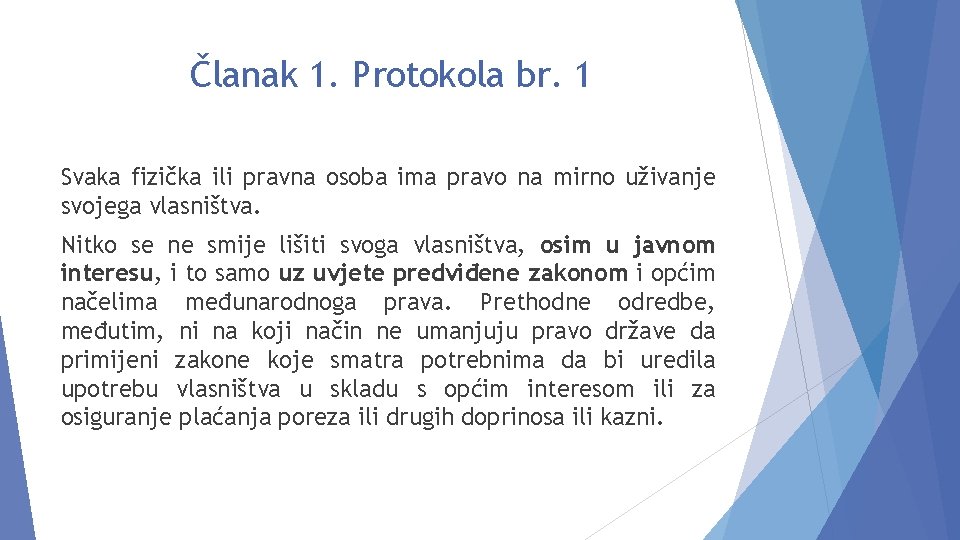 Članak 1. Protokola br. 1 Svaka fizička ili pravna osoba ima pravo na mirno