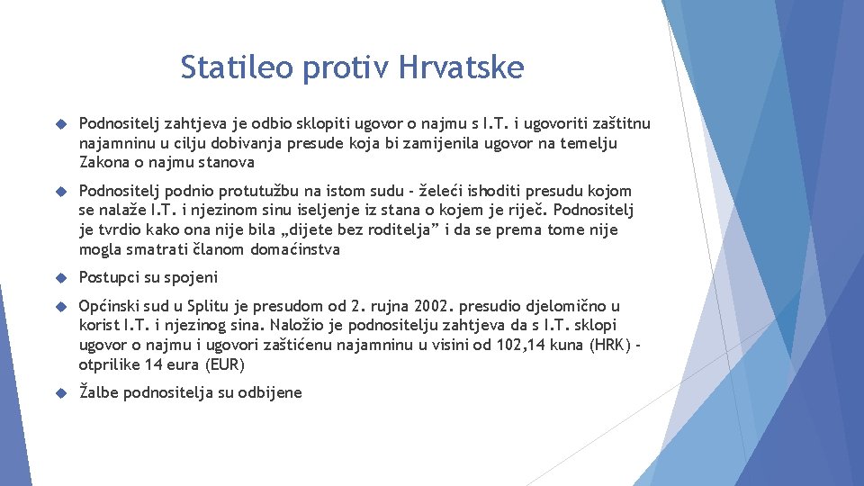 Statileo protiv Hrvatske Podnositelj zahtjeva je odbio sklopiti ugovor o najmu s I. T.