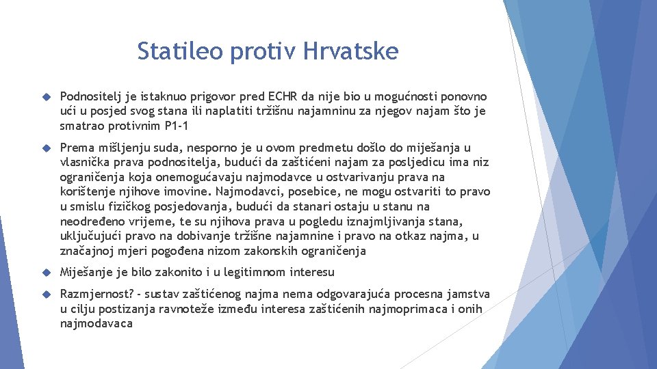 Statileo protiv Hrvatske Podnositelj je istaknuo prigovor pred ECHR da nije bio u mogućnosti