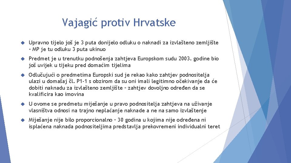 Vajagić protiv Hrvatske Upravno tijelo još je 3 puta donijelo odluku o naknadi za