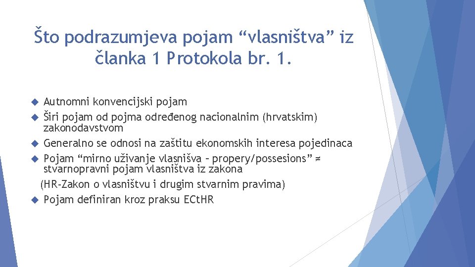 Što podrazumjeva pojam “vlasništva” iz članka 1 Protokola br. 1. Autnomni konvencijski pojam Širi