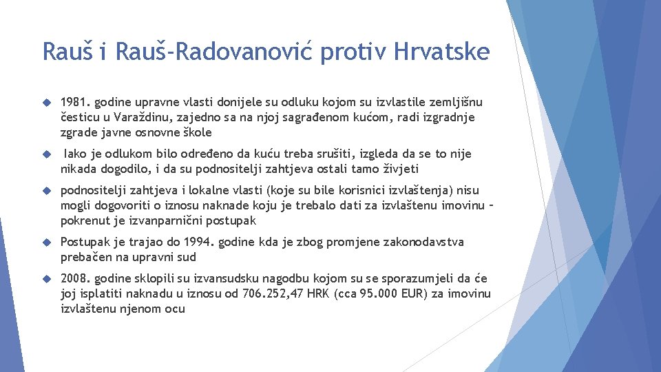 Rauš i Rauš-Radovanović protiv Hrvatske 1981. godine upravne vlasti donijele su odluku kojom su