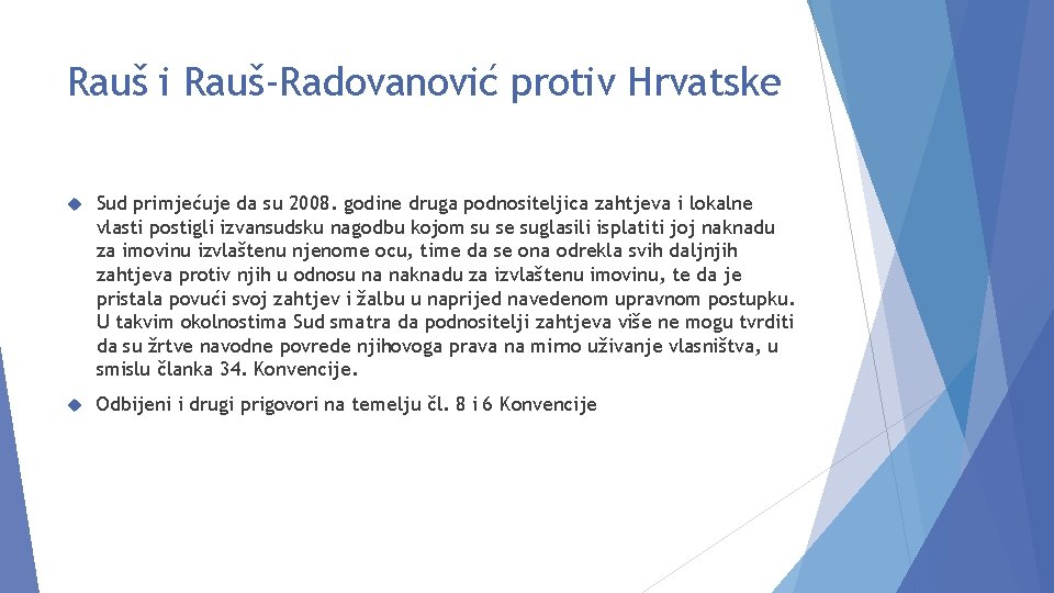 Rauš i Rauš-Radovanović protiv Hrvatske Sud primjećuje da su 2008. godine druga podnositeljica zahtjeva