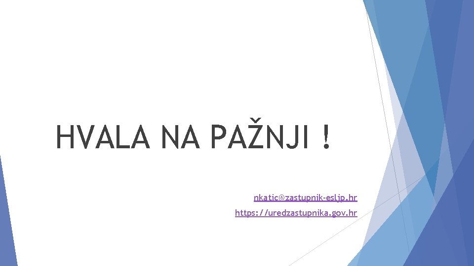 HVALA NA PAŽNJI ! nkatic@zastupnik-esljp. hr https: //uredzastupnika. gov. hr 