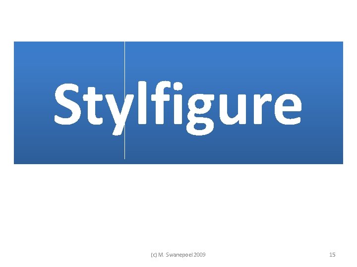 Stylfigure (c) M. Swanepoel 2009 15 Stylfigure (c) M. Swanepoel 2009 15