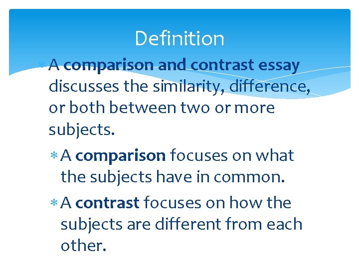 Definition A comparison and contrast essay discusses the similarity, difference, or both between two