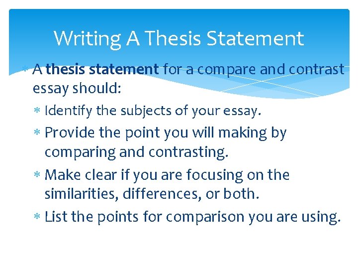 Writing A Thesis Statement A thesis statement for a compare and contrast essay should: