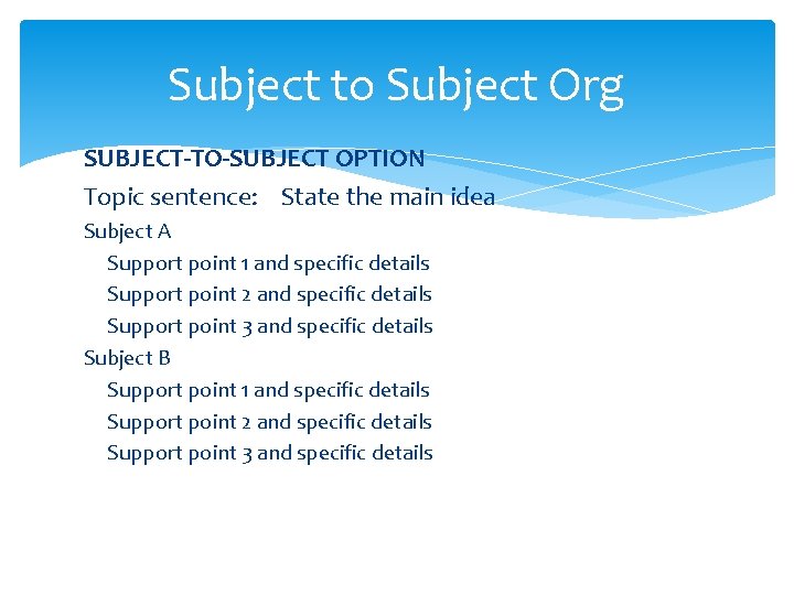 Subject to Subject Org SUBJECT-TO-SUBJECT OPTION Topic sentence: State the main idea Subject A