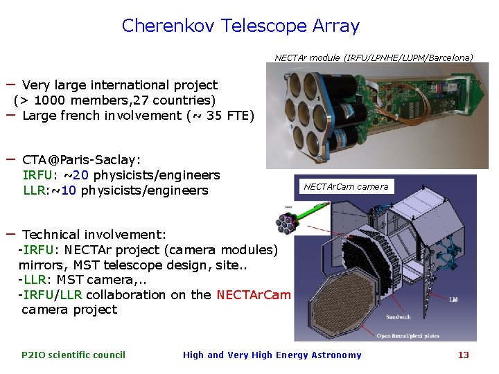 Cherenkov Telescope Array NECTAr module (IRFU/LPNHE/LUPM/Barcelona) − Very large international project (> 1000 members,