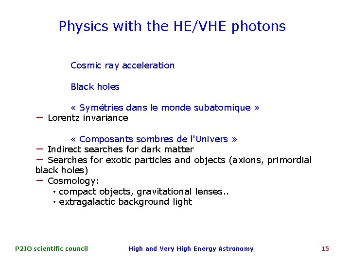 Physics with the HE/VHE photons Cosmic ray acceleration Black holes − « Symétries dans