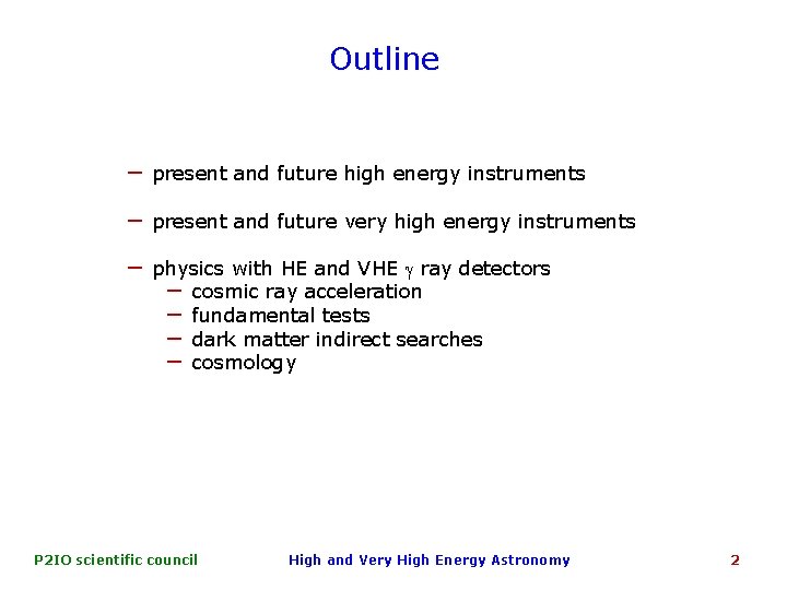Outline − present and future high energy instruments − present and future very high