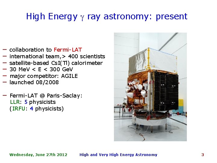 High Energy g ray astronomy: present − collaboration to Fermi-LAT − international team, >
