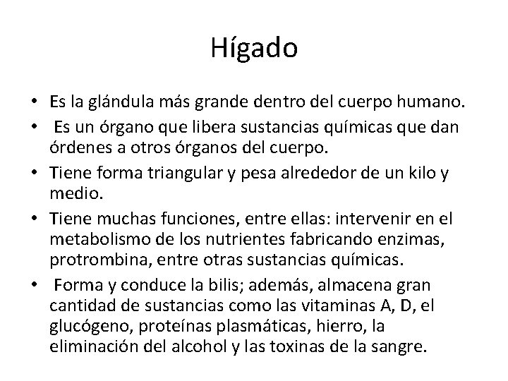 Hígado • Es la glándula más grande dentro del cuerpo humano. • Es un