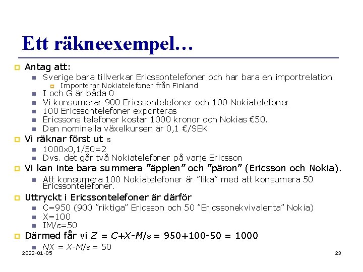 Ett räkneexempel… p Antag att: n Sverige bara tillverkar Ericssontelefoner och har bara en