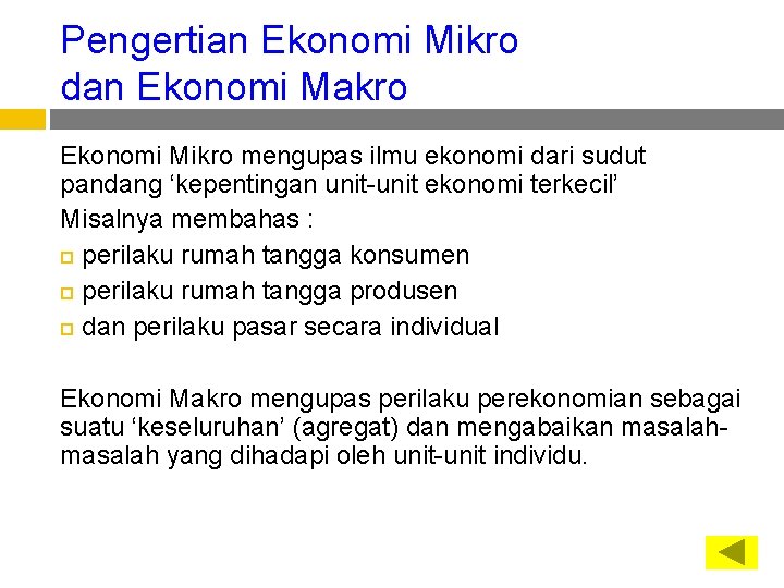 Pengertian Ekonomi Mikro dan Ekonomi Makro Ekonomi Mikro mengupas ilmu ekonomi dari sudut pandang