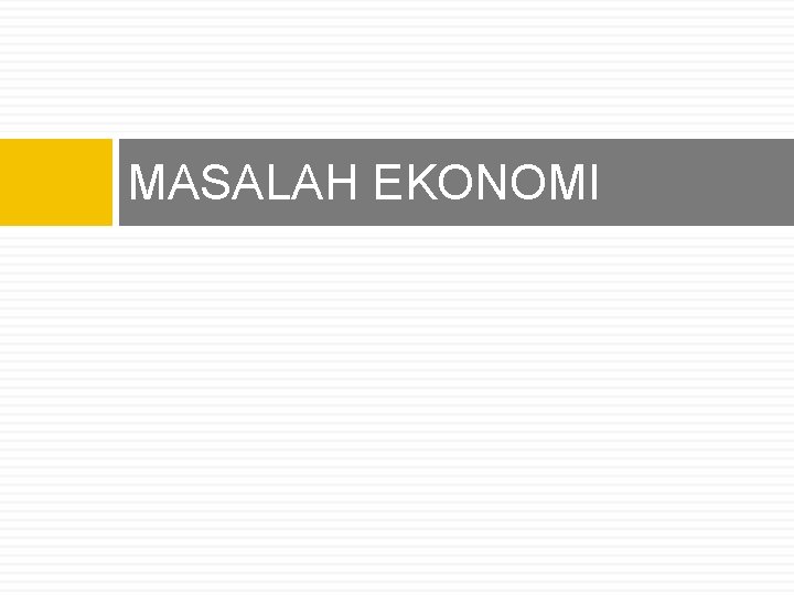 MASALAH EKONOMI 