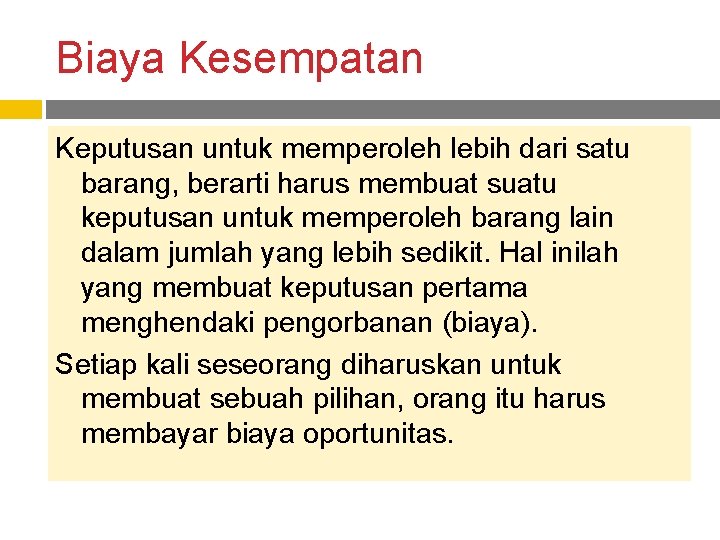 Biaya Kesempatan Keputusan untuk memperoleh lebih dari satu barang, berarti harus membuat suatu keputusan