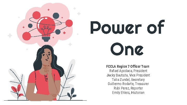 Power of One FCCLA Region 7 Officer Team Rafael Apodaca, President Jacky Bautista, Vice