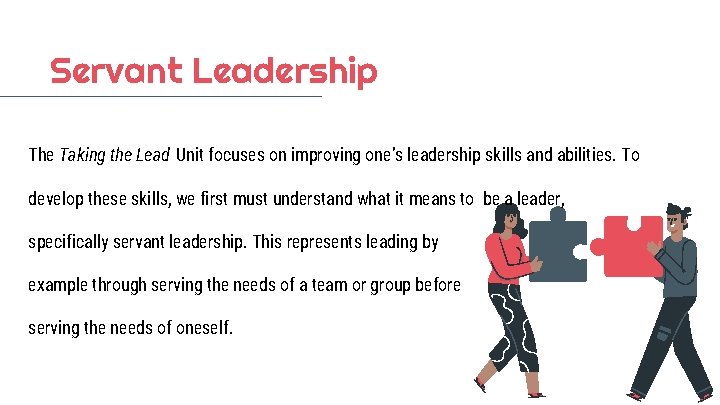 Servant Leadership The Taking the Lead Unit focuses on improving one’s leadership skills and