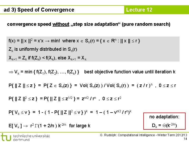 ad 3) Speed of Convergence Lecture 12 convergence speed without „step size adaptation“ (pure