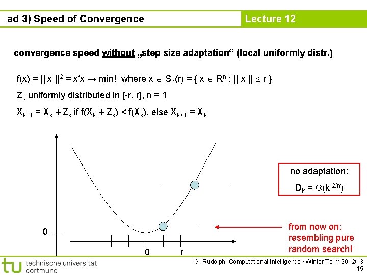 ad 3) Speed of Convergence Lecture 12 convergence speed without „step size adaptation“ (local
