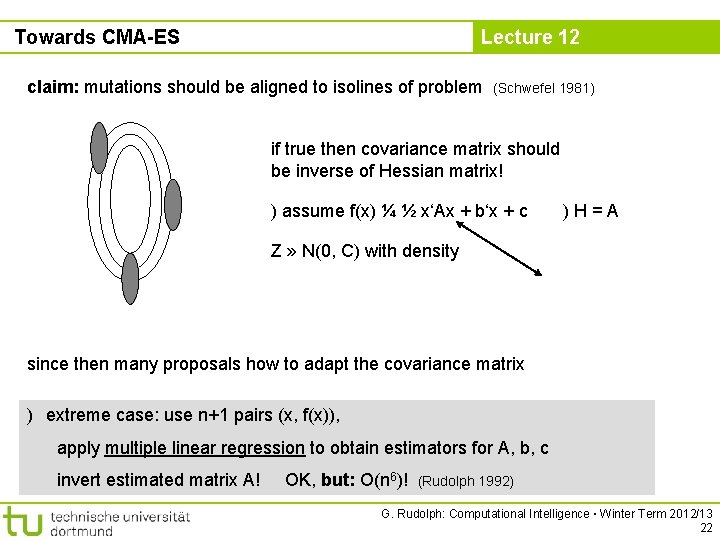 Towards CMA-ES Lecture 12 claim: mutations should be aligned to isolines of problem (Schwefel
