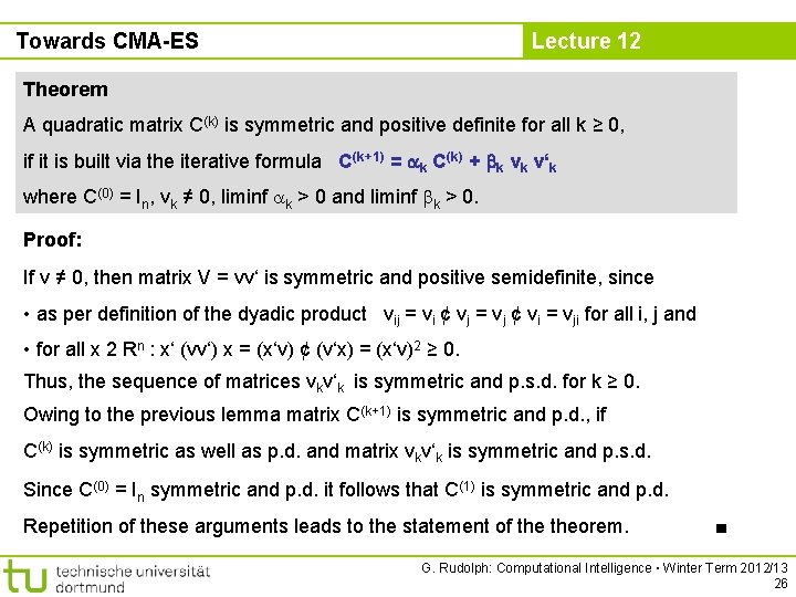 Towards CMA-ES Lecture 12 Theorem A quadratic matrix C(k) is symmetric and positive definite