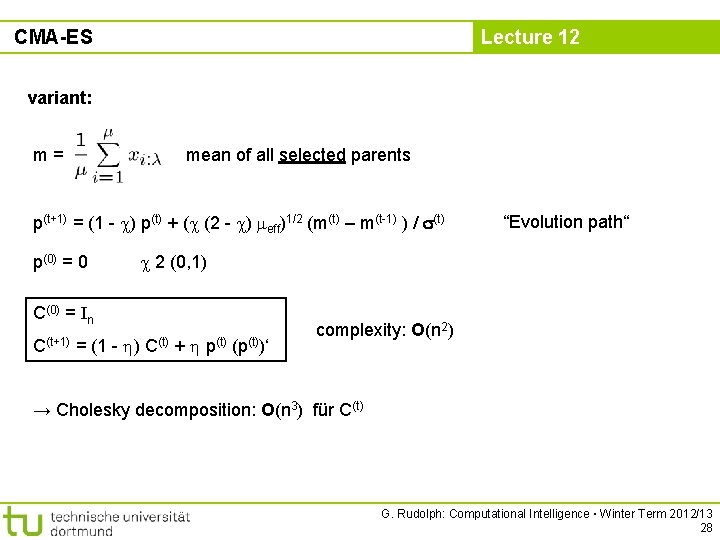 CMA-ES Lecture 12 variant: m= mean of all selected parents p(t+1) = (1 -