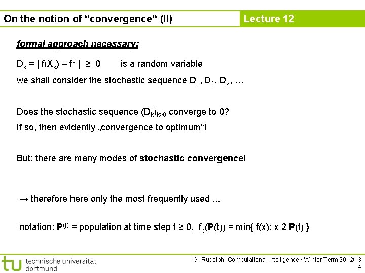 On the notion of “convergence“ (II) Lecture 12 formal approach necessary: Dk = |