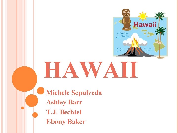 HAWAII Michele Sepulveda Ashley Barr T. J. Bechtel Ebony Baker 