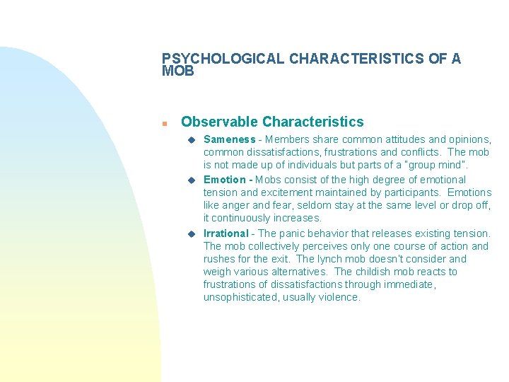 PSYCHOLOGICAL CHARACTERISTICS OF A MOB n Observable Characteristics u u u Sameness - Members