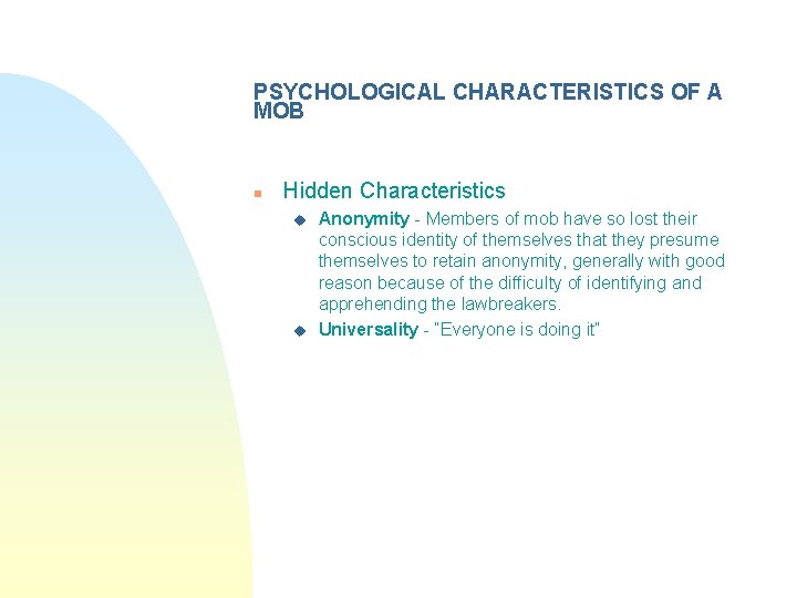 PSYCHOLOGICAL CHARACTERISTICS OF A MOB n Hidden Characteristics u u Anonymity - Members of