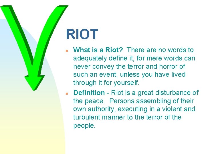 RIOT n n What is a Riot? There are no words to adequately define