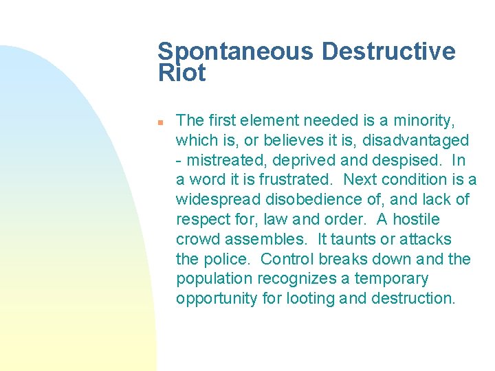 Spontaneous Destructive Riot n The first element needed is a minority, which is, or