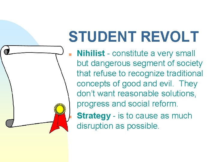 STUDENT REVOLT n n Nihilist - constitute a very small but dangerous segment of