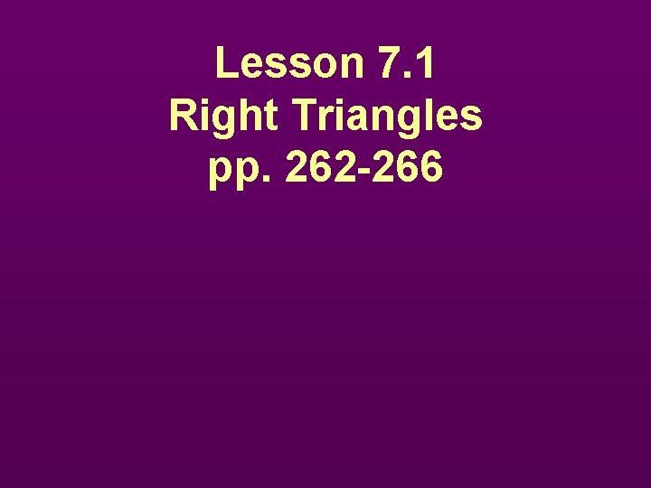 Lesson 7 1 Right Triangles pp 262 266