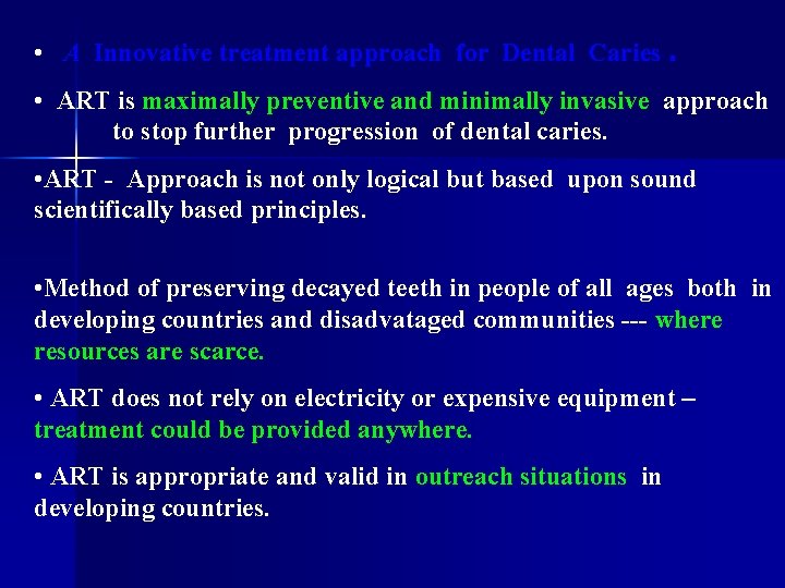  • A Innovative treatment approach for Dental Caries. • ART is maximally preventive