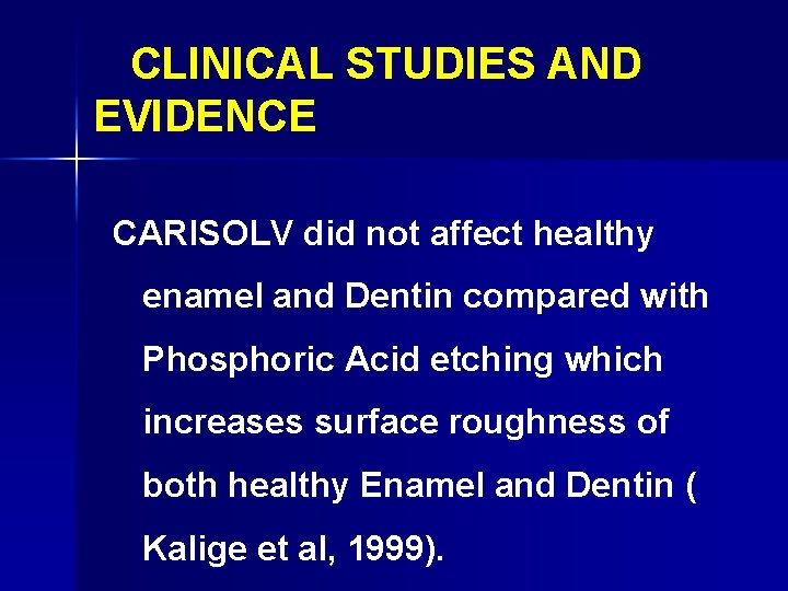 CLINICAL STUDIES AND EVIDENCE CARISOLV did not affect healthy enamel and Dentin compared with