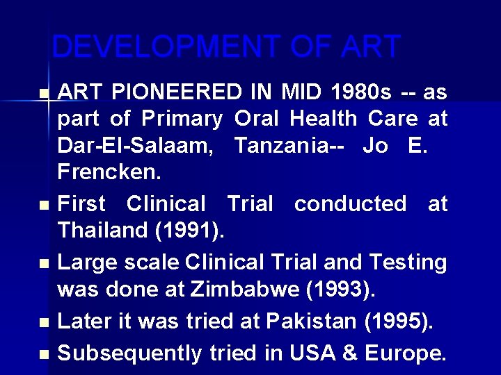 DEVELOPMENT OF ART PIONEERED IN MID 1980 s -- as part of Primary Oral
