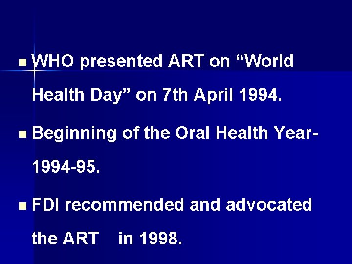 n WHO presented ART on “World Health Day” on 7 th April 1994. n
