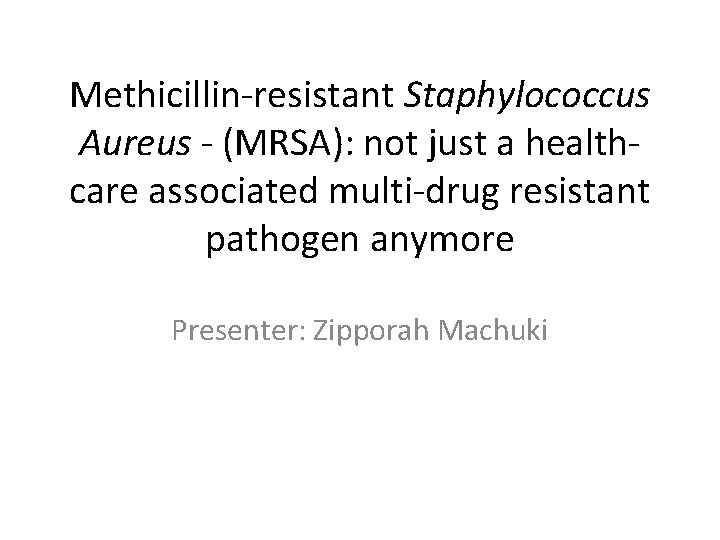 Methicillin-resistant Staphylococcus Aureus - (MRSA): not just a healthcare associated multi-drug resistant pathogen anymore