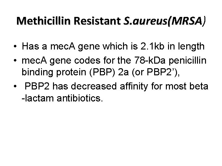 Methicillin Resistant S. aureus(MRSA) S. aureus(MRSA • Has a mec. A gene which is