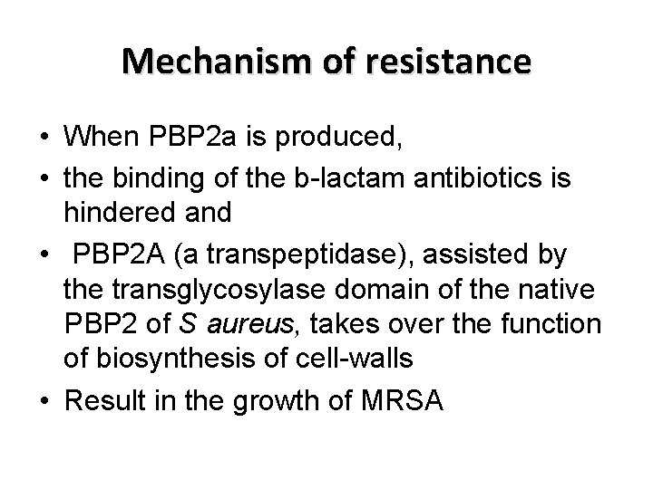 Mechanism of resistance • When PBP 2 a is produced, • the binding of