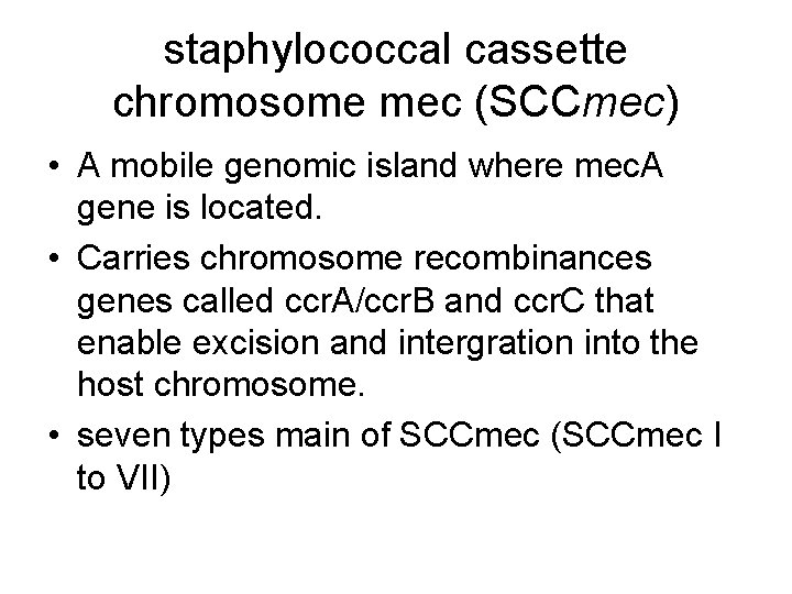 staphylococcal cassette chromosome mec (SCCmec) • A mobile genomic island where mec. A gene