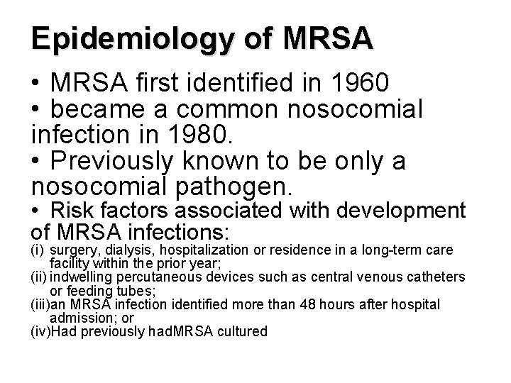 Epidemiology of MRSA • MRSA first identified in 1960 • became a common nosocomial